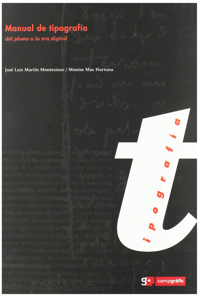 Libro "Manual de tipografía, del plomo a la era digital". Autor José Luis Martín Montesinos y Montse Mas Hurtuna.